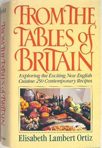 From The Tables Of Britain (Exploring The Exciting New English Cuisine 250 Contemporary Recipes)-used