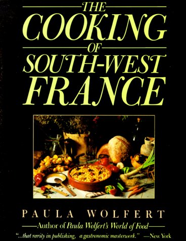 The Cooking Of Southwest France A Collection Of Traditional And New Recipes From France'S Magnificent Rustic Cuisine And New Te-used