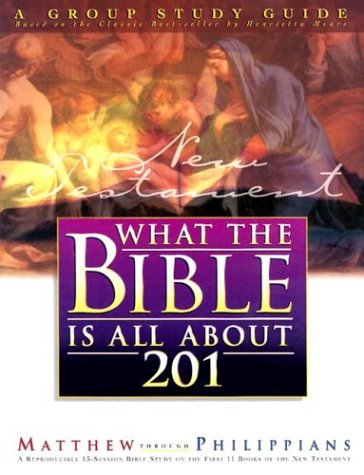 What the Bible Is All About 201 New Testament: Matthew  Philippians,Used
