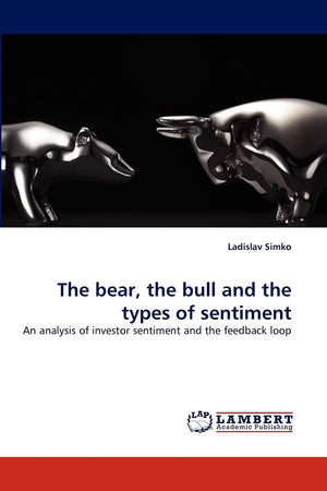 The bear, the bull and the types of sentiment: An analysis of investor sentiment and the feedback loop,Used