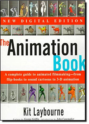 The Animation Book: A Complete Guide To Animated Filmmakingfrom Flipbooks To Sound Cartoons To 3 D Animation,New