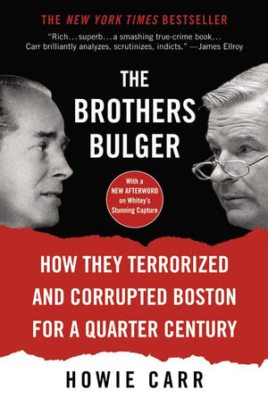 The Brothers Bulger: How They Terrorized and Corrupted Boston for a Quarter Century,Used