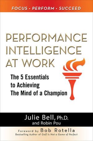 Performance Intelligence at Work: The 5 Essentials to Achieving The Mind of a Champion,Used