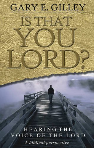 Is That You Lord? Hearing the Voice of the Lord: A Biblical Perspective,New