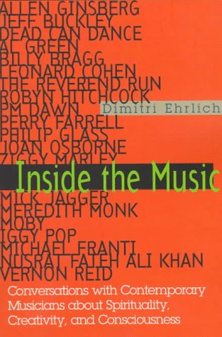 Inside the Music: Conversations with Contemporary Musicians about Spirituality, Creativity and Consciousness,Used