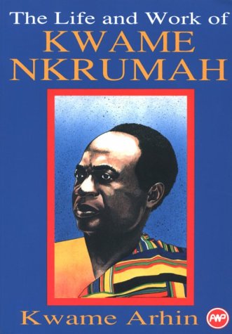 The Life and Work of Kwame Nkrumah,Used