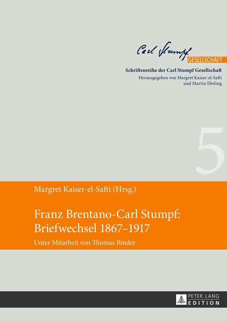 Franz BrentanoCarl Stumpf: Briefwechsel 18671917: Unter Mitarbeit von Thomas Binder (Schriftenreihe der Carl Stumpf Gesellscha,Used
