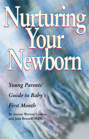 Nurturing Your Newborn: Young Parents' Guide To Baby S First Month (Teen Pregnancy And Parenting Series)