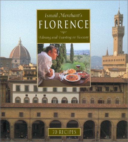 Ismail Merchant'S Florence: Filming And Feasting In Tuscany