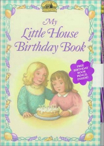 My Little House Birthday Book (My First Little House Books),New