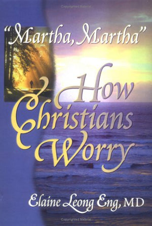 Martha, Martha: How Christians Worry,Used