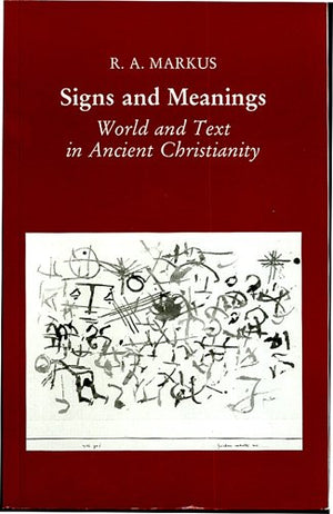 Signs and Meanings: World and Text in Ancient Christianity,Used