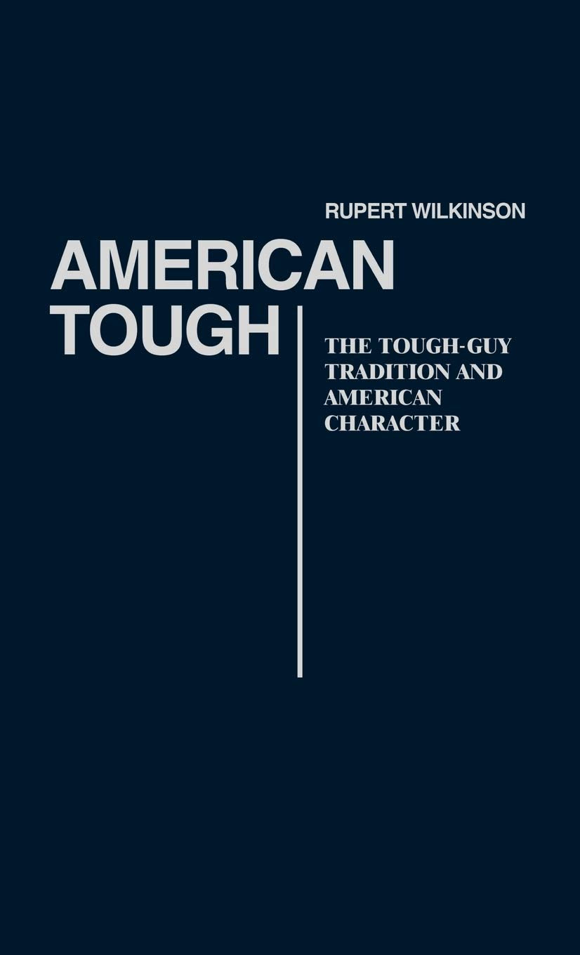 American Tough: The ToughGuy Tradition and American Character (Contributions in American Studies),Used