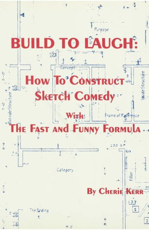 Build to Laugh: How to Construct Sketch Comedy With the Fast and Funny Formula,Used