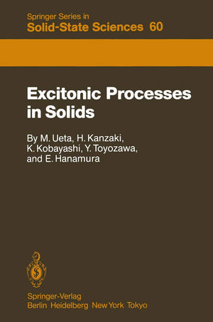 Excitonic Processes in Solids (Springer Series in SolidState Sciences, 60),Used