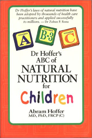 Dr. Hoffer's ABC of Natural Nutrition for Children: With Learning Disabilities, Behavioral Disorders, and Mental State Dysfuncti,Used