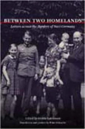 Between Two Homelands: Letters across the Borders of Nazi Germany,Used