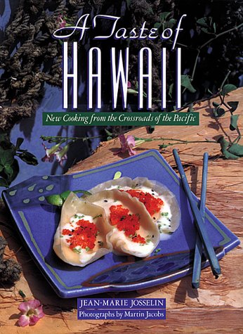 Taste Of Hawaii, A: New Cooking From The Crossroads Of The Pacific