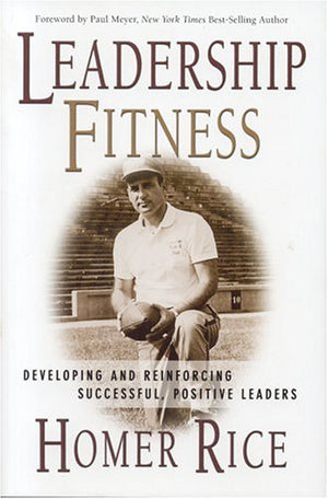 Leadership Fitness: Developing and Reinforcing Successful, Positive Leaders,New