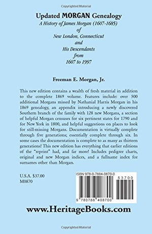 Updated Morgan Genealogy: A History of James Morgan (16071685) of New London, Connecticut, and His Descendants from 1607 to 199,Used