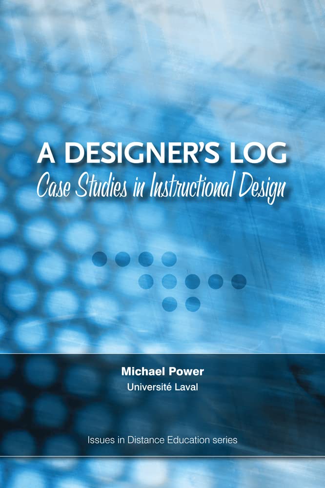 A Designer's Log: Case Studies in Instructional Design,Used