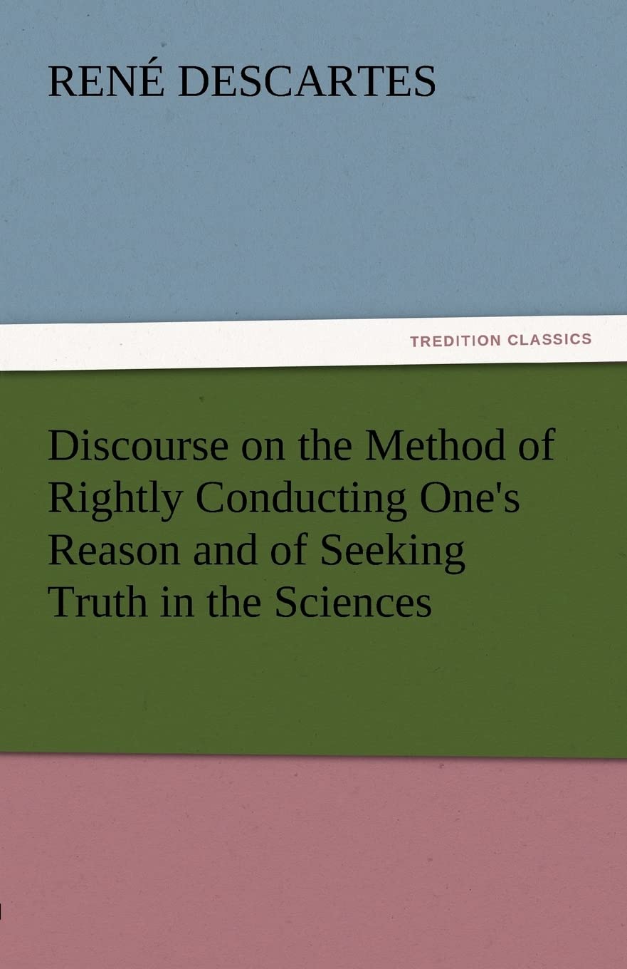 Discourse on the Method of Rightly Conducting One's Reason and of Seeking Truth in the Sciences,Used