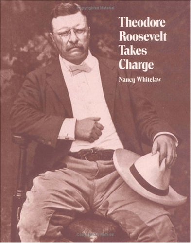 Theodore Roosevelt Takes Charge,New