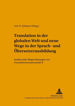 Translation In Der Globalen Welt Und Neue Wege In Der Sprach Und Bersetzerausbildung: Innsbrucker Ringvorlesungen Zur Translati,Used
