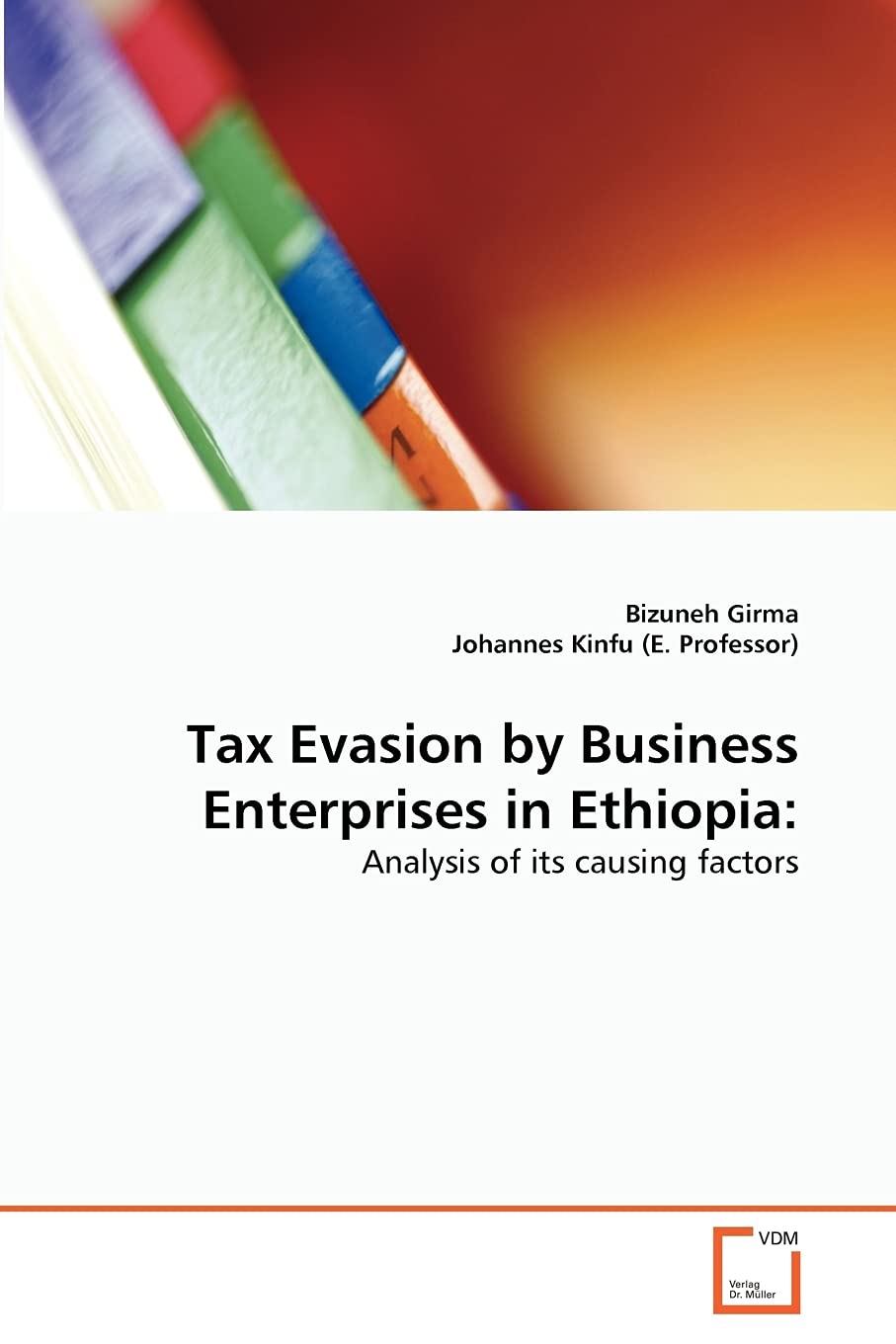 Tax Evasion by Business Enterprises in Ethiopia:: Analysis of its causing factors,Used