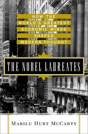 The Nobel Laureates: How the Worlds Greatest Economic Minds Shaped Modern Thought,Used