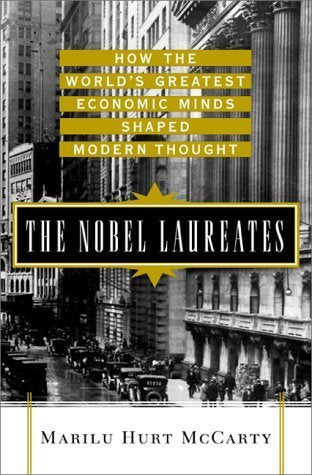 The Nobel Laureates: How the Worlds Greatest Economic Minds Shaped Modern Thought,Used