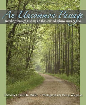An Uncommon Passage: Traveling through History on the Great Allegheny Passage Trail (Regional),Used