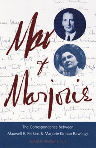 Max and Marjorie: The Correspondence between Maxwell E. Perkins and Marjorie Kinnan Rawlings,Used