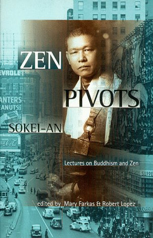 Zen Pivots: Lectures on Buddhism and Zen,New