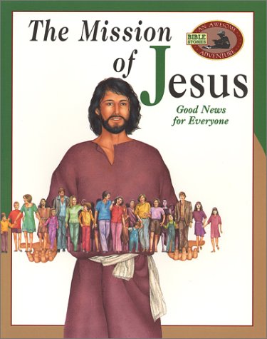 The Mission of Jesus: Good News for Everyone (An Awesome Adventure Bible Stories Series),Used