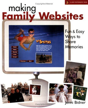 Making Family Websites: Fun & Easy Ways to Share Memories (A Lark Photography Book),Used