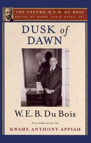 Dusk Of Dawn (The Oxford W. E. B. Du Bois)