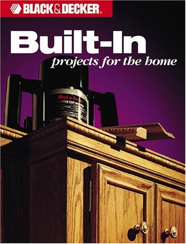Built In Projects (Black & Decker Home Improvement Library),Used