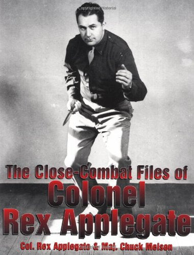 The Closecombat Files Of Colonel Rex Applegate,Used