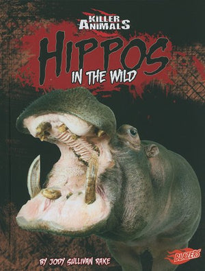 Hippos: In the Wild (Blazers: Killer Animals),Used