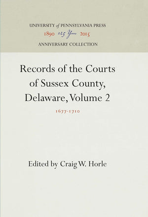 Records of the Courts of Sussex County, Delaware, Volume 2: 1677171 (Anniversary Collection),Used