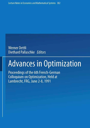 Advances in Optimization: Proceedings of the 6th FrenchGerman Colloquium on Optimization Held at Lambrecht, FRG, June 28, 1991,Used