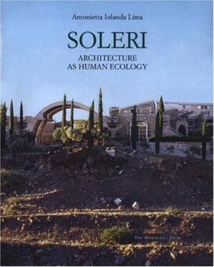 Soleri: Architecture as Human Ecology,Used