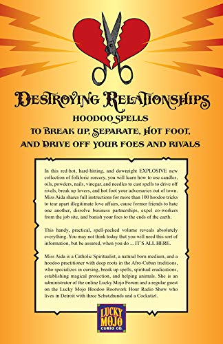 Destroying Relationships: Hoodoo Spells To Break Up, Separate, Hot Foot, And Drive Off Foes And Rivals,New
