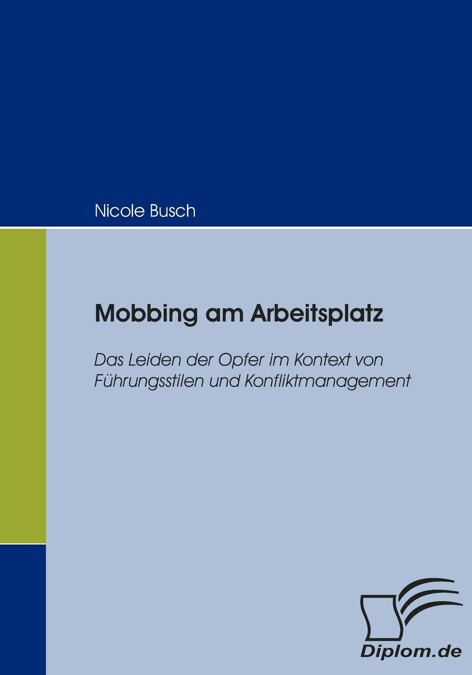 Mobbing am Arbeitsplatz: Das Leiden der Opfer im Kontext von Fhrungsstilen und Konfliktmanagement (German Edition),Used