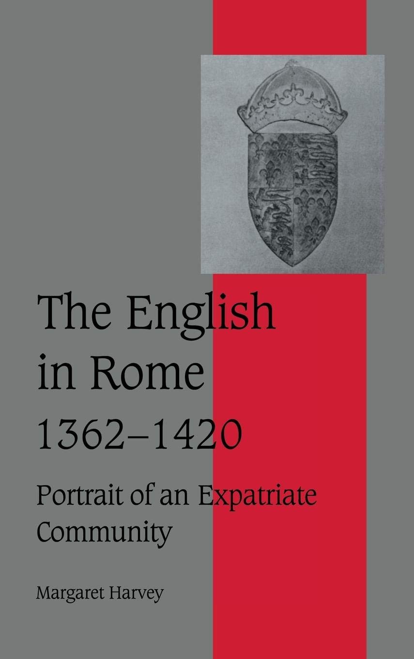 The English in Rome, 13621420: Portrait of an Expatriate Community (Cambridge Studies in Medieval Life and Thought: Fourth Seri,Used