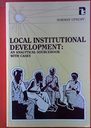 Local Institutional Development: An Analytical Sourcebook With Cases,Used