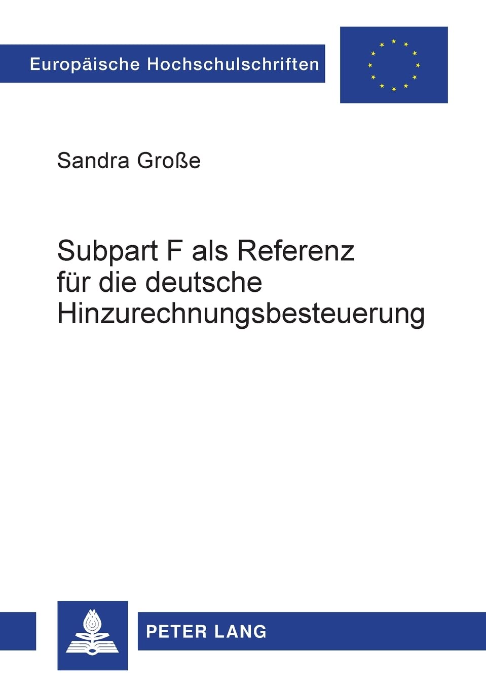 Subpart F als Referenz fr die deutsche Hinzurechnungsbesteuerung: Eine konomische Analyse (Europische Hochschulschriften / Europ,Used