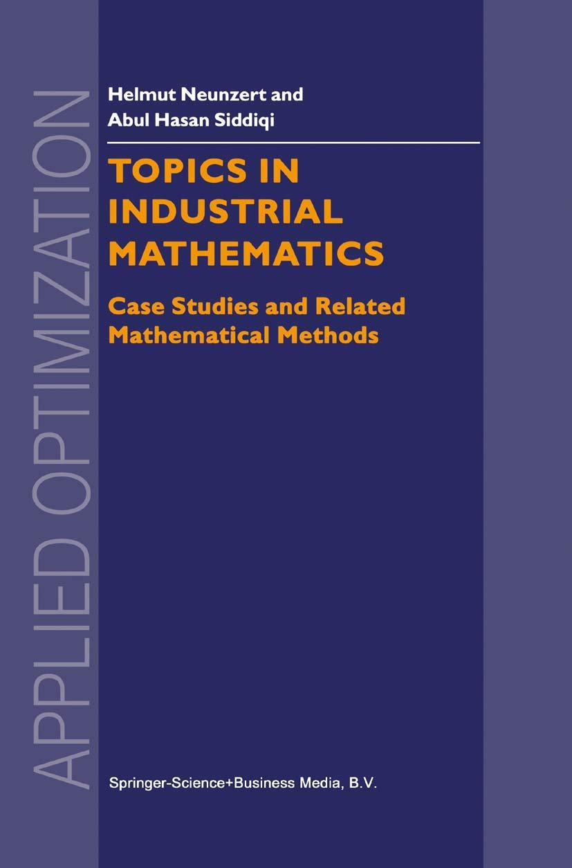 Topics in Industrial Mathematics  Case Studies and Related Mathematical Methods (Applied Optimization Volume 42) (Applied Optim,Used