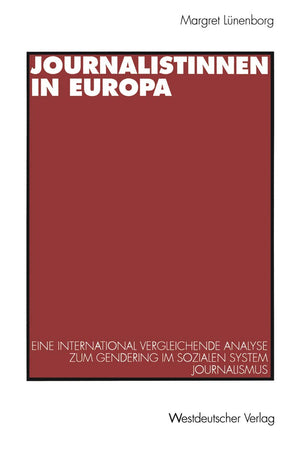 Journalistinnen in Europa: Eine international vergleichende Analyse zum Gendering im sozialen System Journalismus (German Editio,Used